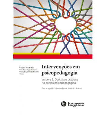 Intervenções em psicopedagogia Vol. 2 - Queixas e práticas na clínica psicopedagógica